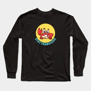 Stay Crabulous | Crab Pun Long Sleeve T-Shirt